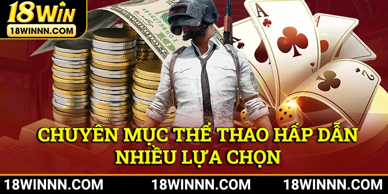 Chuyên mục thể thao 18Win hấp dẫn với nhiều lựa chọn