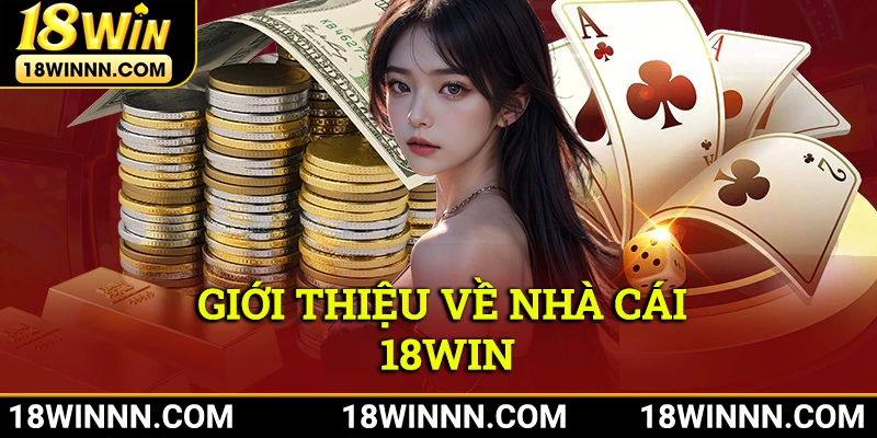 Giới thiệu về nhà cái 18Win